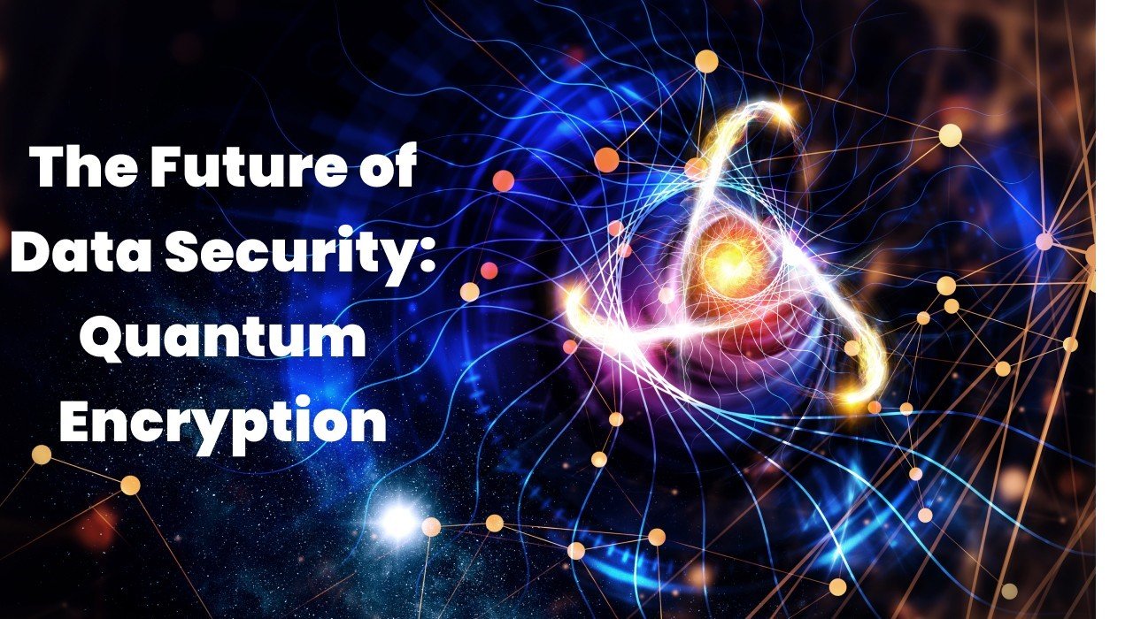 How to Protect Your Data in the Age of Quantum Encryption in 2023